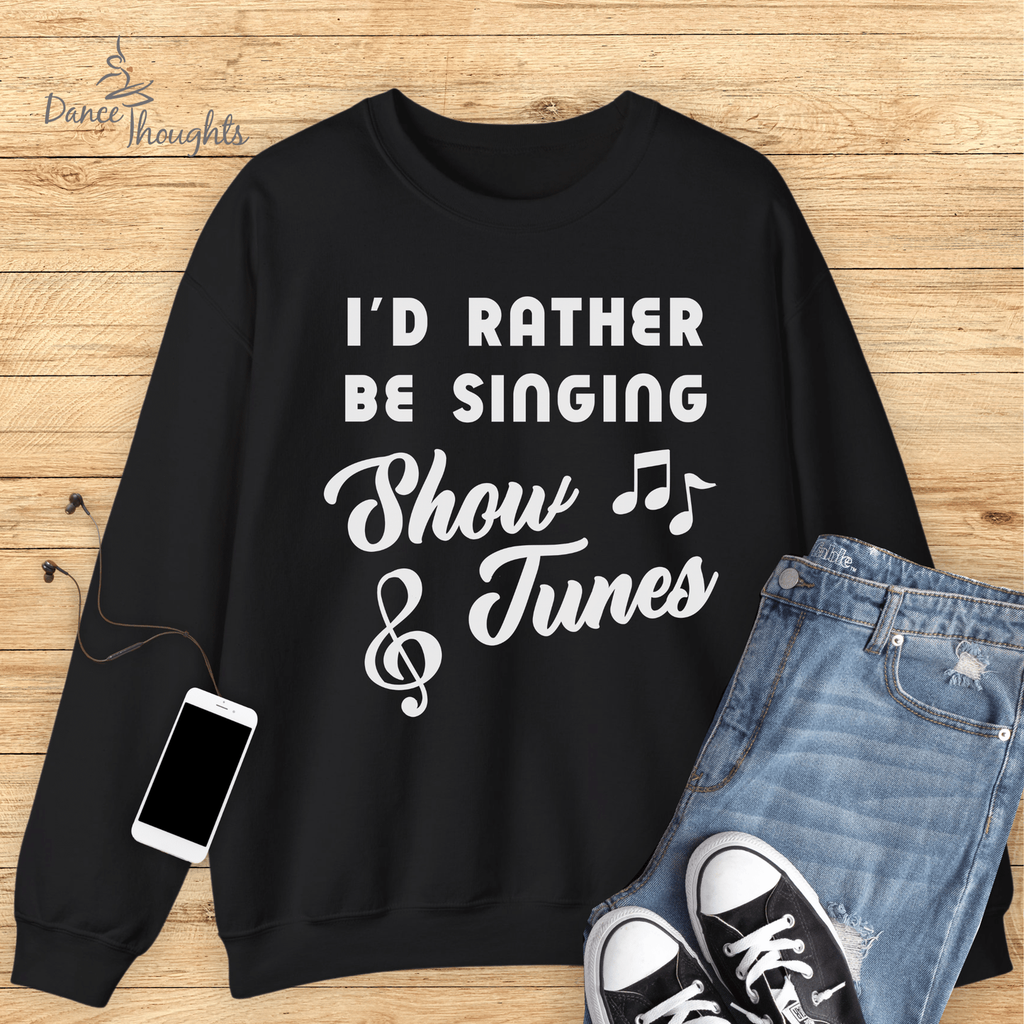 I'd Rather Be Singing Show Tunes Sweatshirt-Sweatshirt-Dance Thoughts