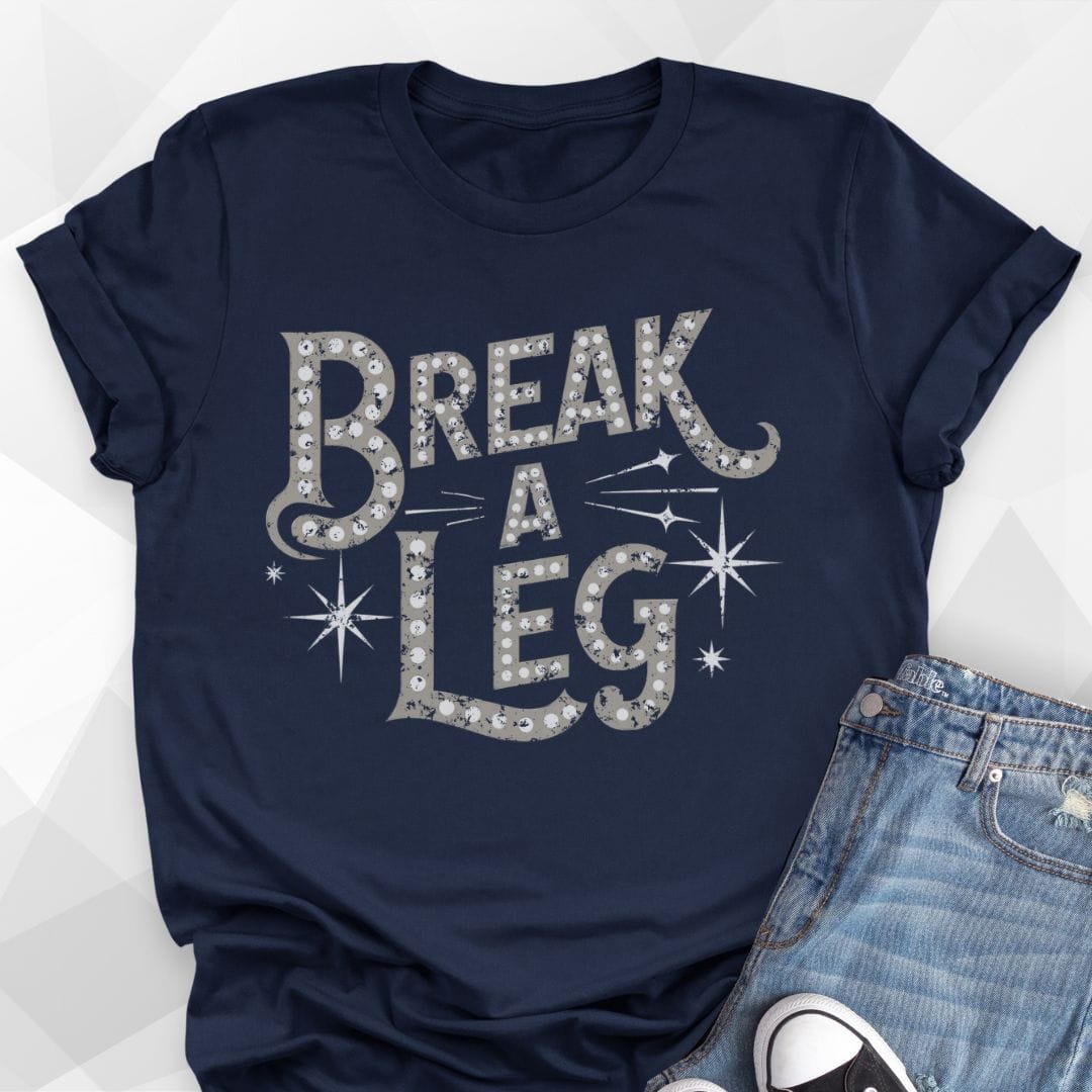 Break A Leg T-shirt
