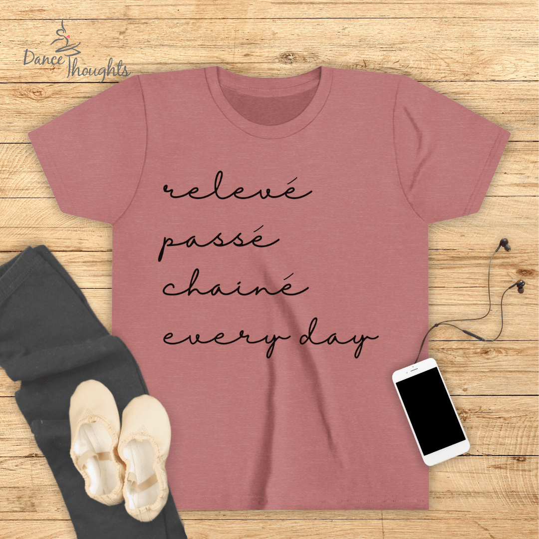KIDS Releve, Passe, Chaine, Every Day T-shirt-Kids clothes-Dance Thoughts
