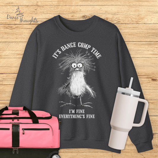 It's Dance Comp Time Sweatshirt-Sweatshirt-Dance Thoughts