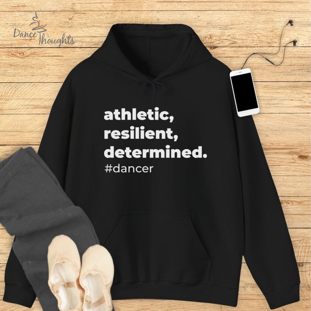 Athletic, Resilient, Determined Dancer Hoodie-Hoodie-Dance Thoughts