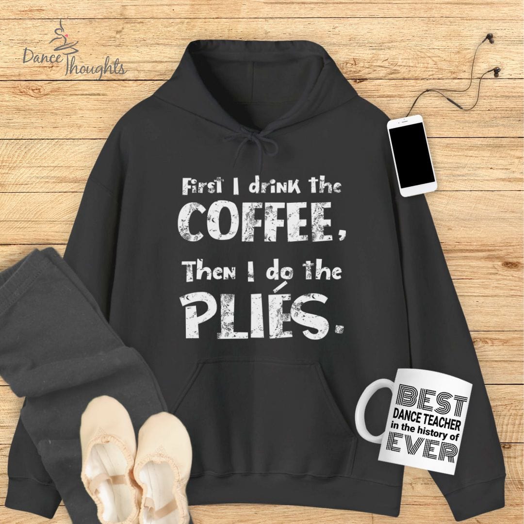 First I Drink The Coffee Hoodie-Hoodie-Dance Thoughts