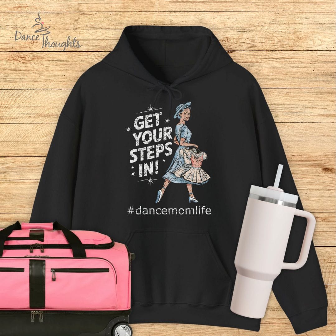 Get Your Steps In Dance Mom Hoodie-Hoodie-Dance Thoughts