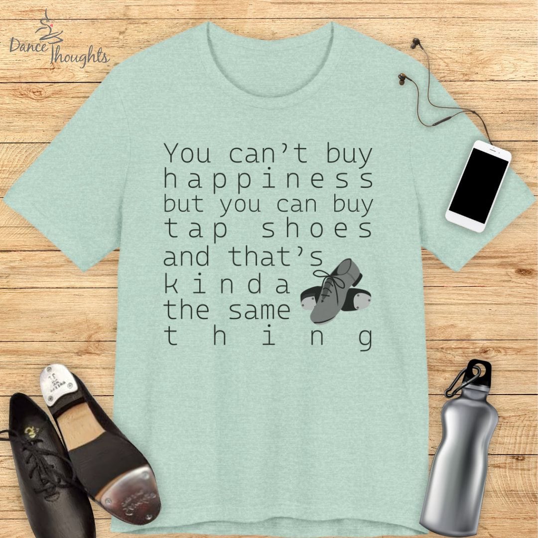 You Can Buy Tap Shoes T-Shirt