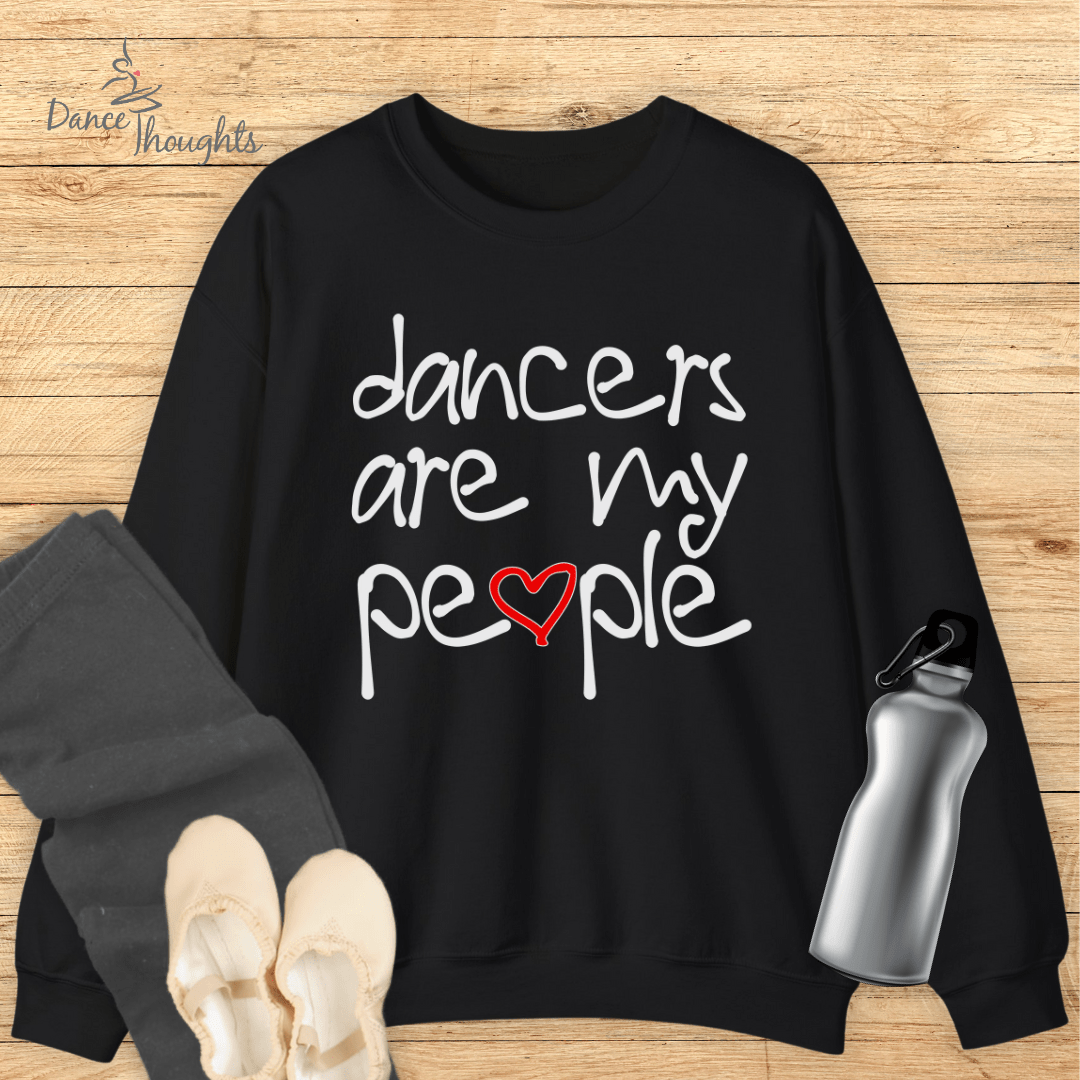 Dancers Are My People Sweatshirt-Sweatshirt-Dance Thoughts