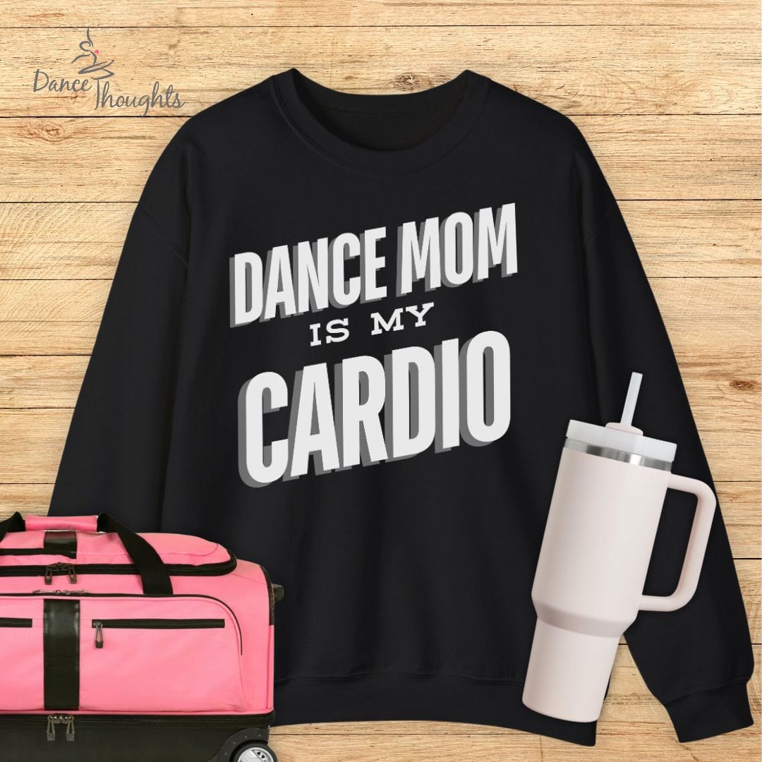 Dance Mom Is My Cardio Sweatshirt-Sweatshirt-Dance Thoughts