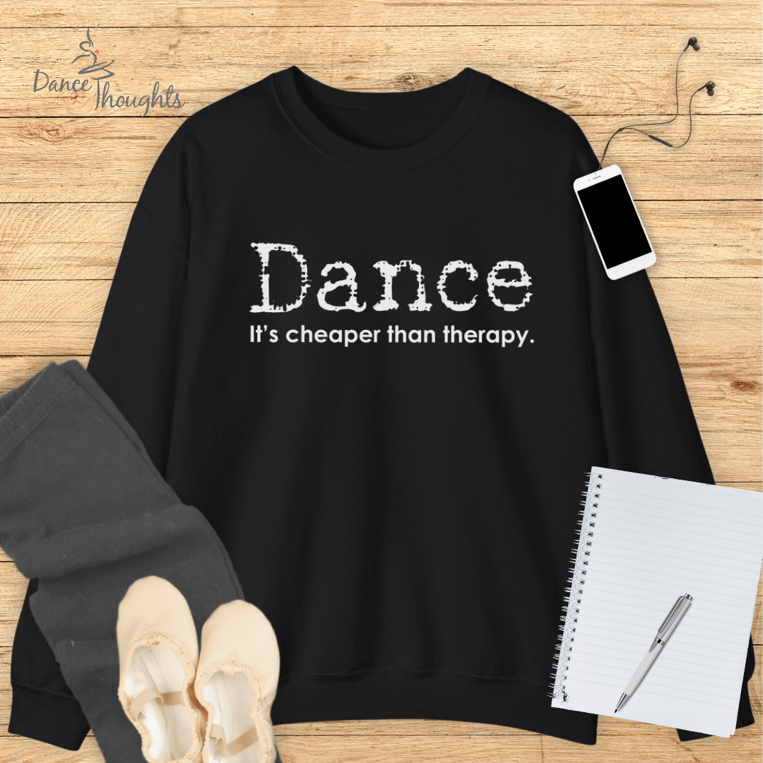 Dance, It's Cheaper Than Therapy Sweatshirt-Sweatshirt-Dance Thoughts
