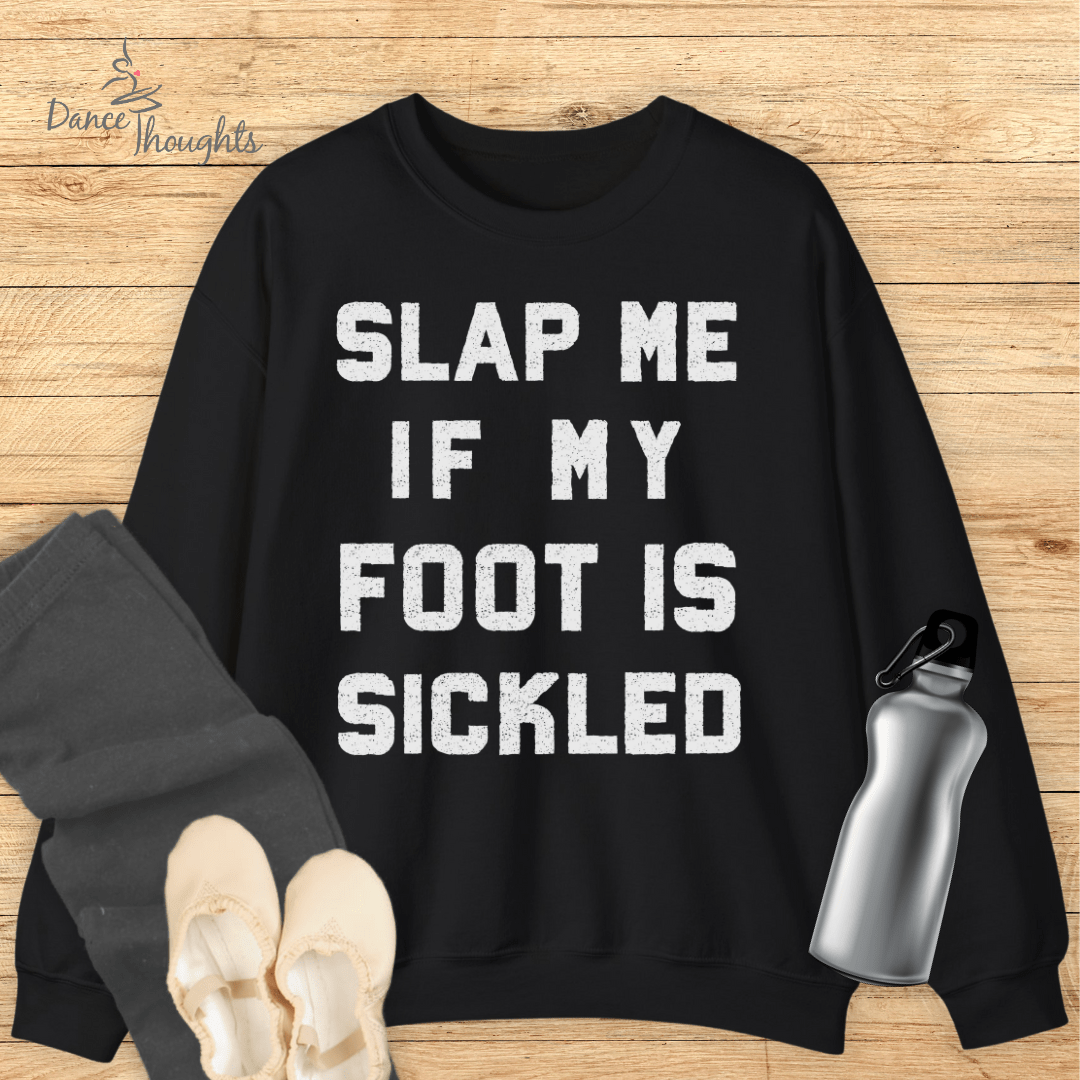 Slap Me If My Foot Is Sickled Sweatshirt-Sweatshirt-Dance Thoughts