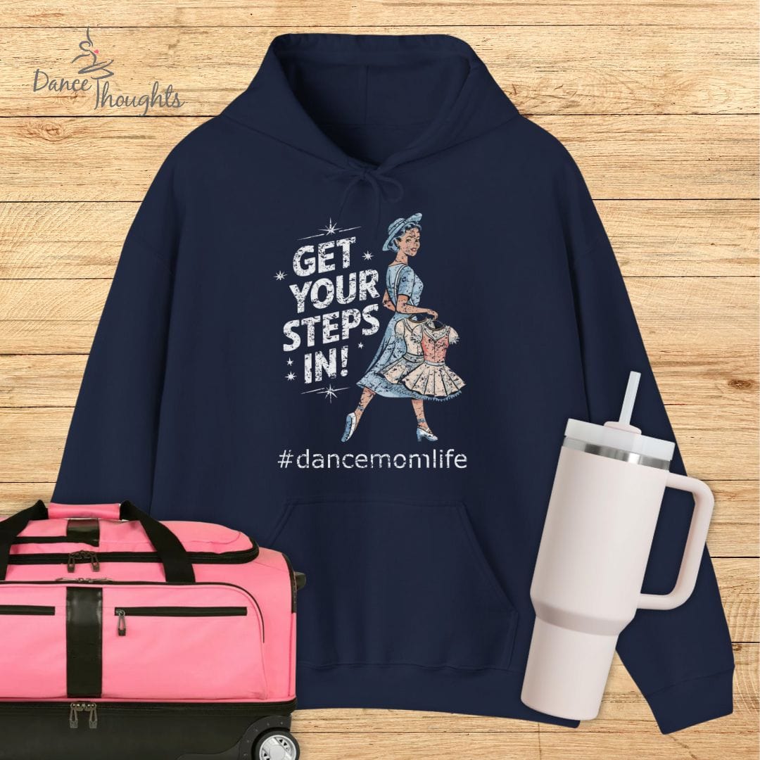 Get Your Steps In Dance Mom Hoodie-Hoodie-Dance Thoughts