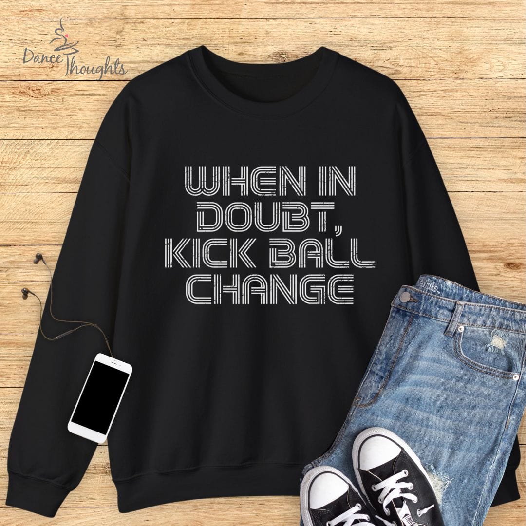 When In Doubt Sweatshirt-Sweatshirt-Dance Thoughts