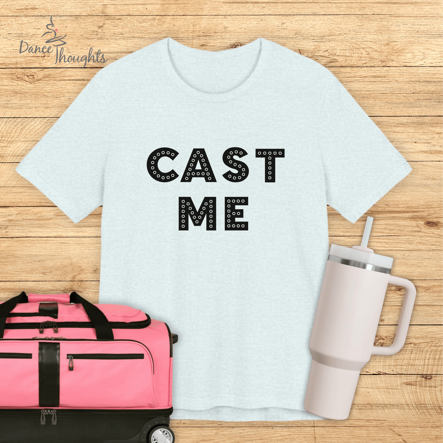 Cast Me Musical Theater T-shirt-T-Shirt-Dance Thoughts