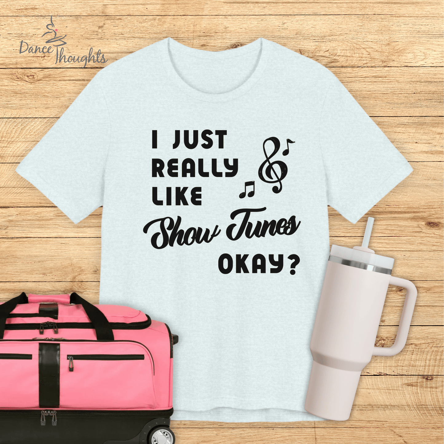 I Just Really Like Show Tunes T-shirt-T-Shirt-Dance Thoughts