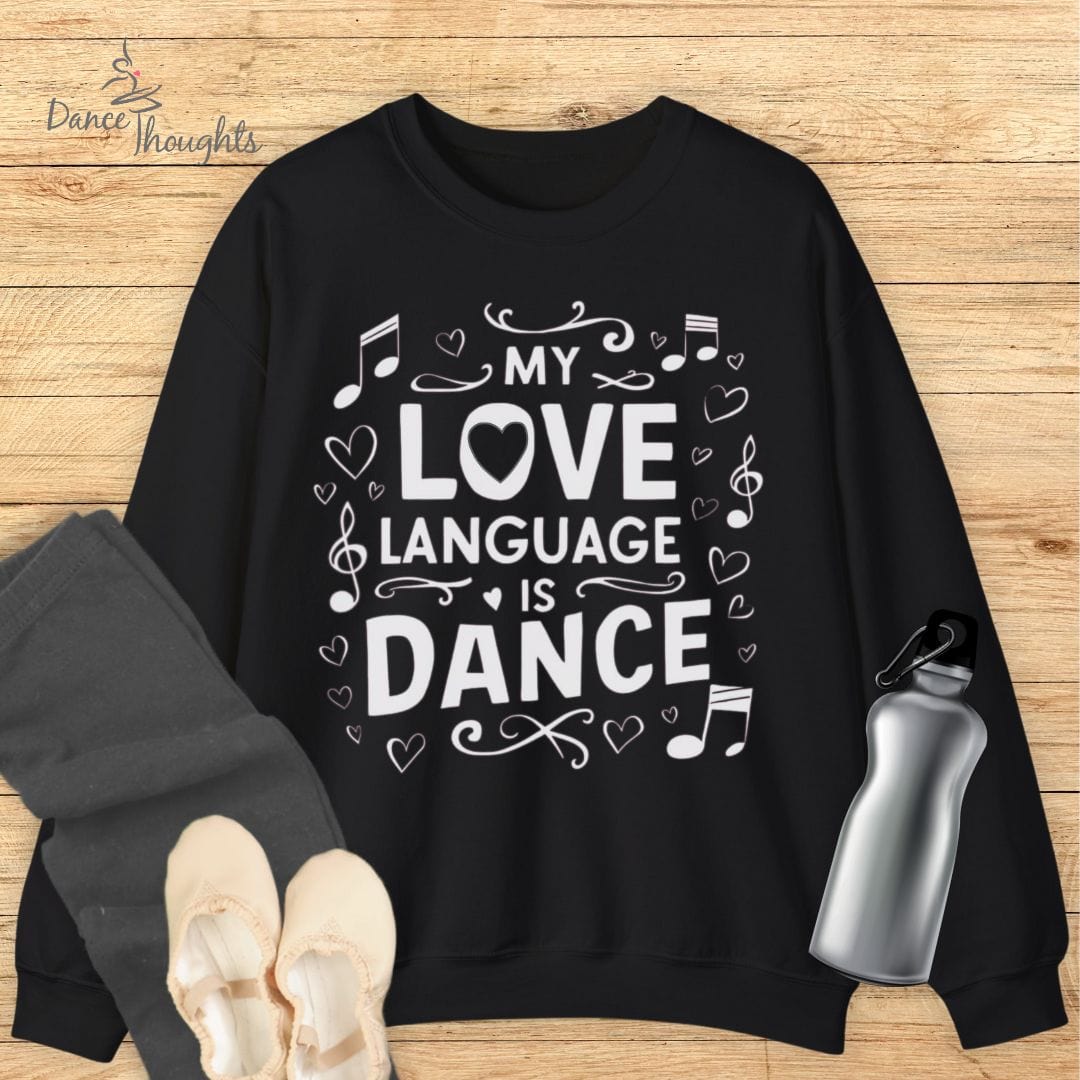 My Love Language Is Dance Sweatshirt-Sweatshirt-Dance Thoughts