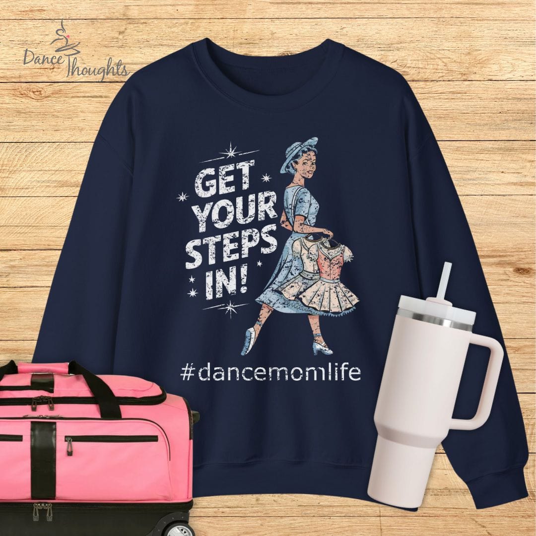 Get Your Steps In Dance Mom Sweatshirt-Sweatshirt-Dance Thoughts