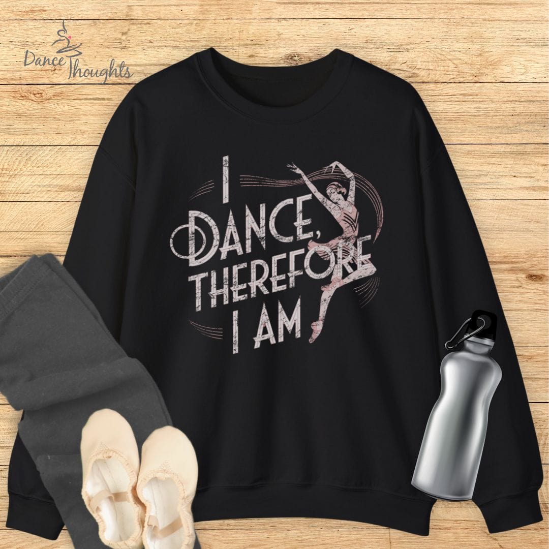 I Dance Therefore I Am Sweatshirt-Sweatshirt-Dance Thoughts