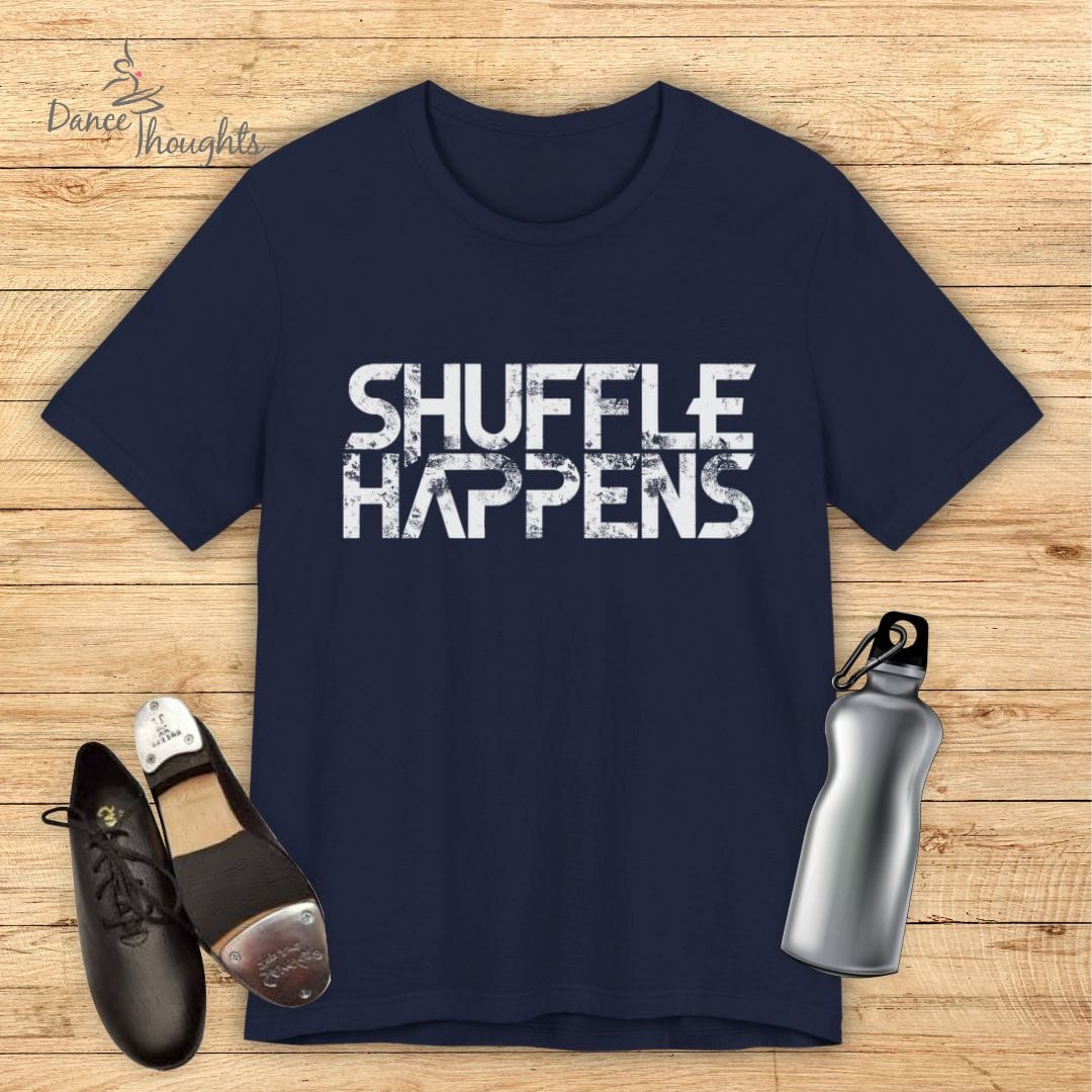 Shuffle Happens T-shirt-T-Shirt-Dance Thoughts