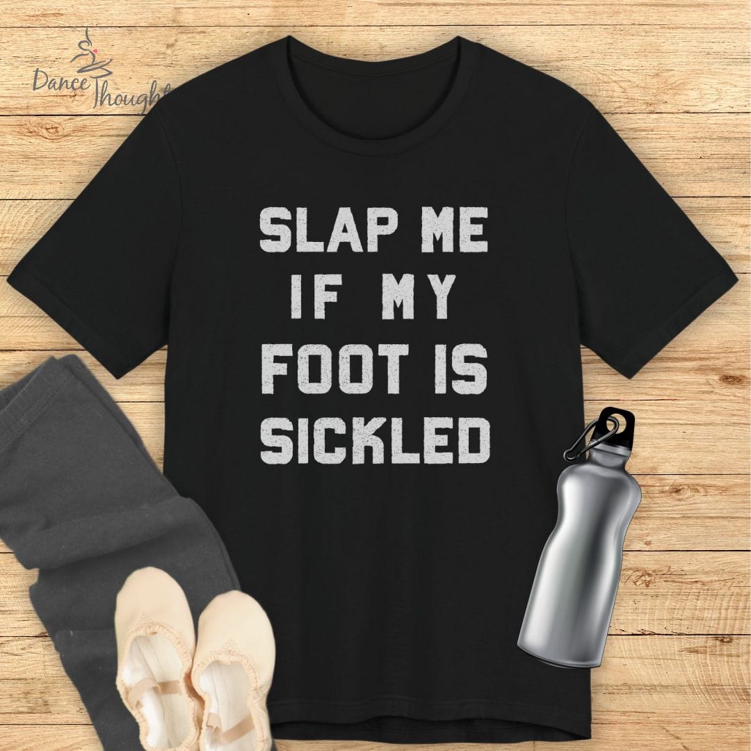 Slap Me If My Foot Is Sickled T-shirt-T-Shirt-Dance Thoughts