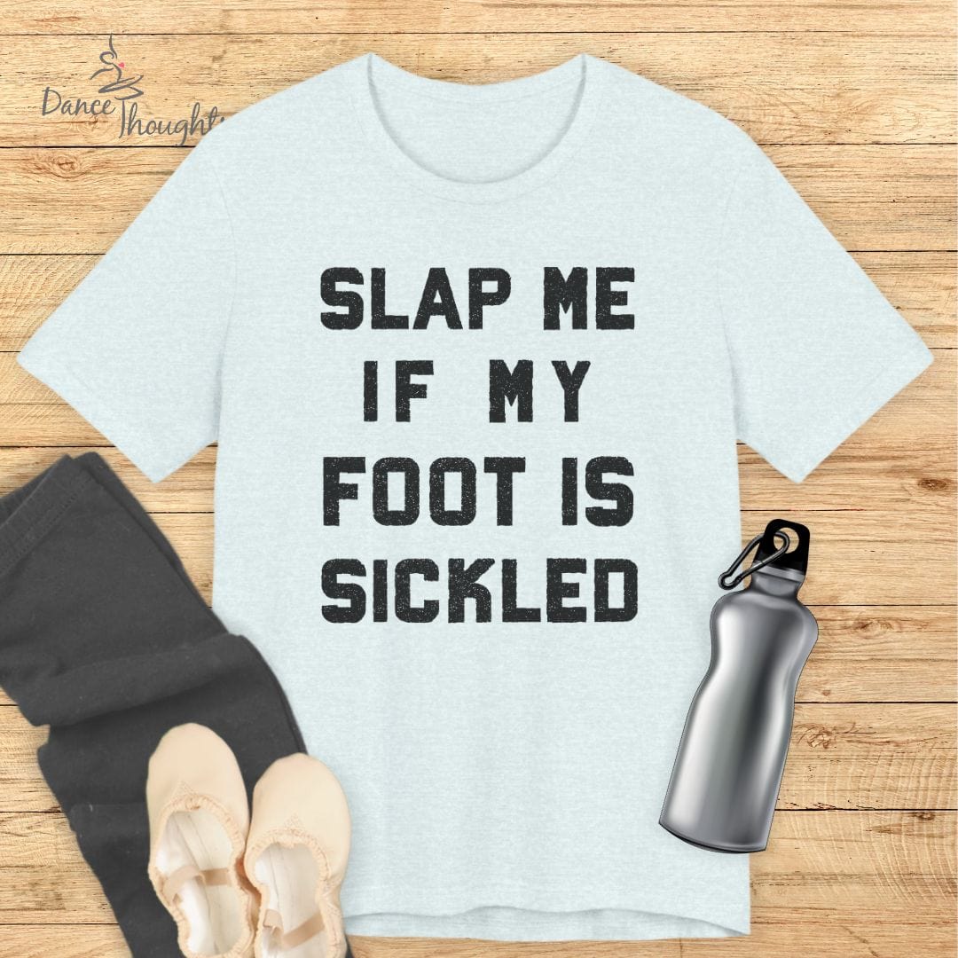 Slap Me If My Foot Is Sickled T-shirt-T-Shirt-Dance Thoughts