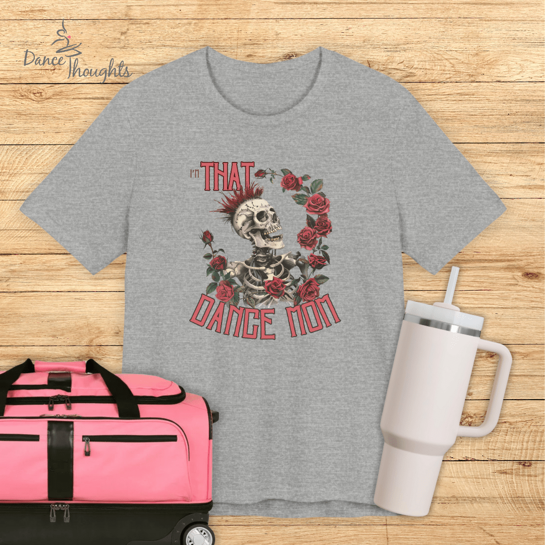 I'm THAT Dance Mom T-shirt-T-Shirt-Dance Thoughts