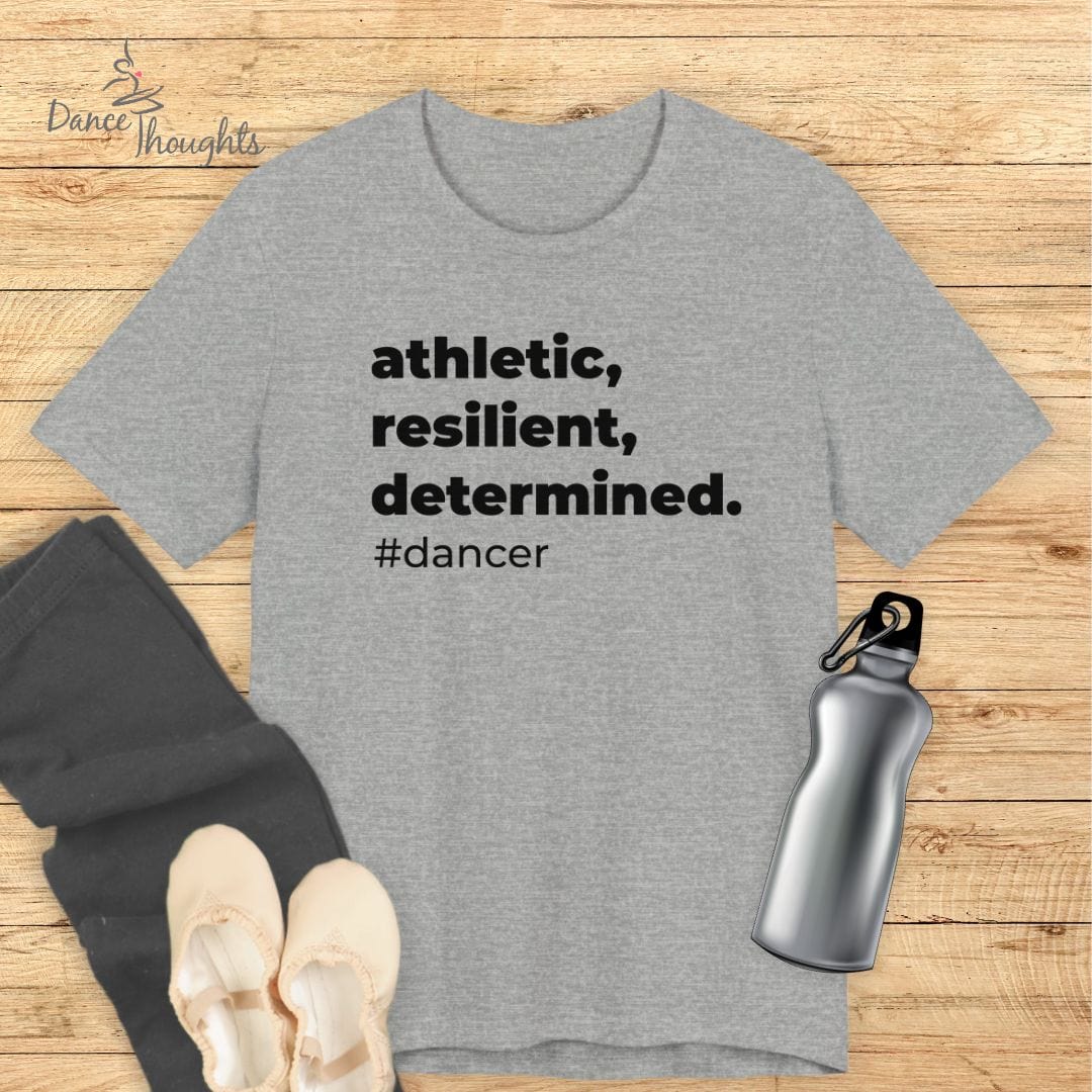 Athletic, Resilient, Determined, Dancer T-Shirt-T-Shirt-Dance Thoughts