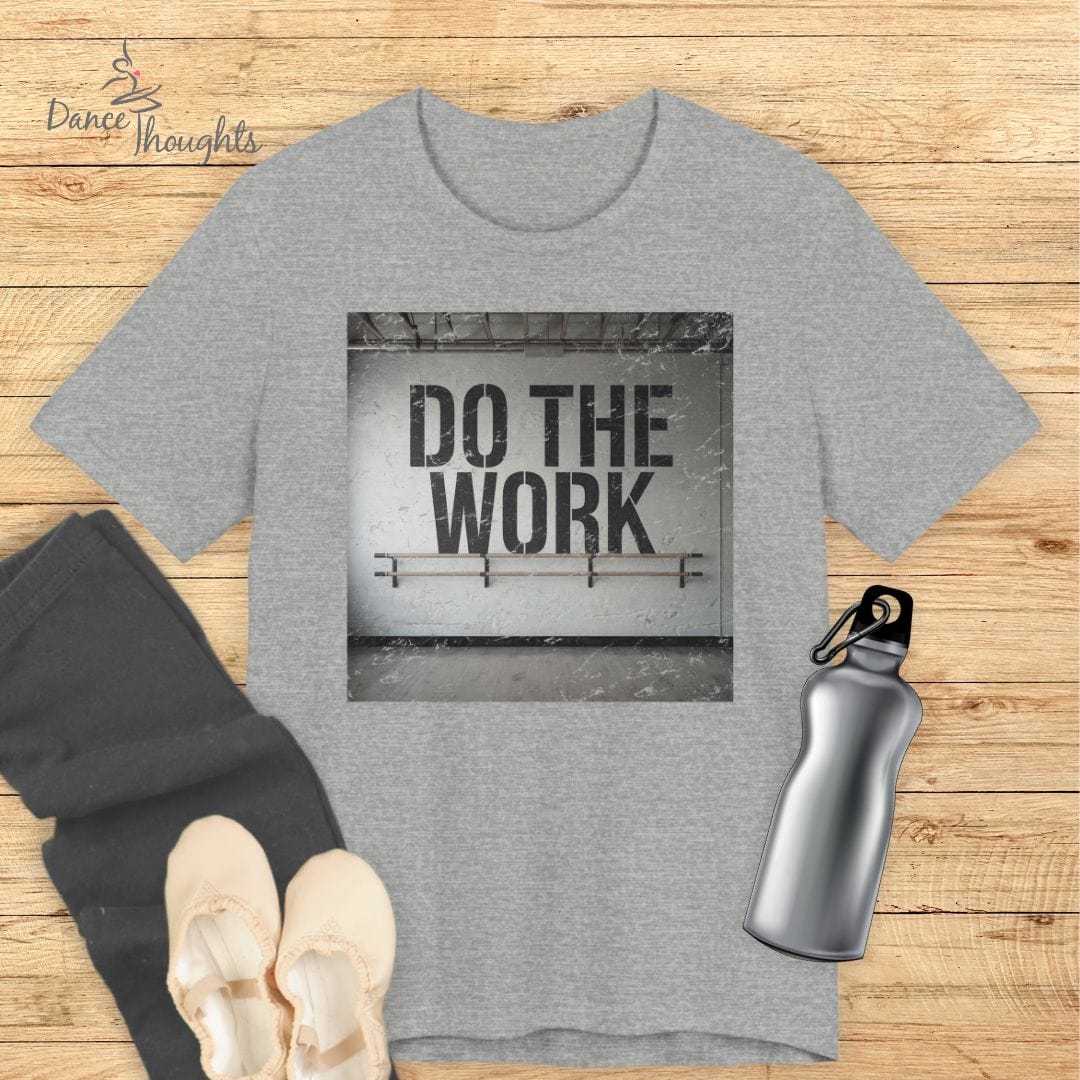 Do The Work T-Shirt-T-Shirt-Dance Thoughts