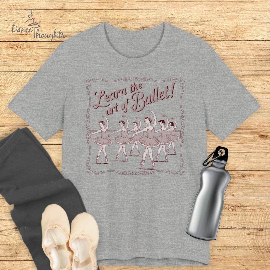 Learn The Art Of Ballet T-shirt-T-Shirt-Dance Thoughts