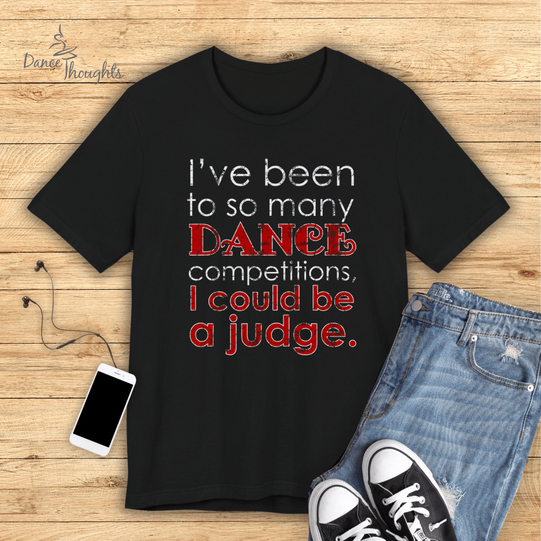 I Could Be A Judge T-Shirt-T-Shirt-Dance Thoughts