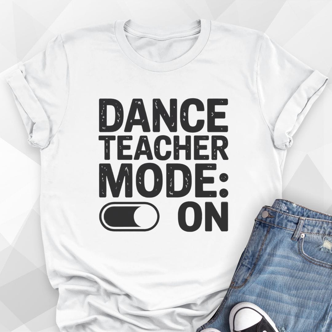 Dance Teacher Mode T-shirt