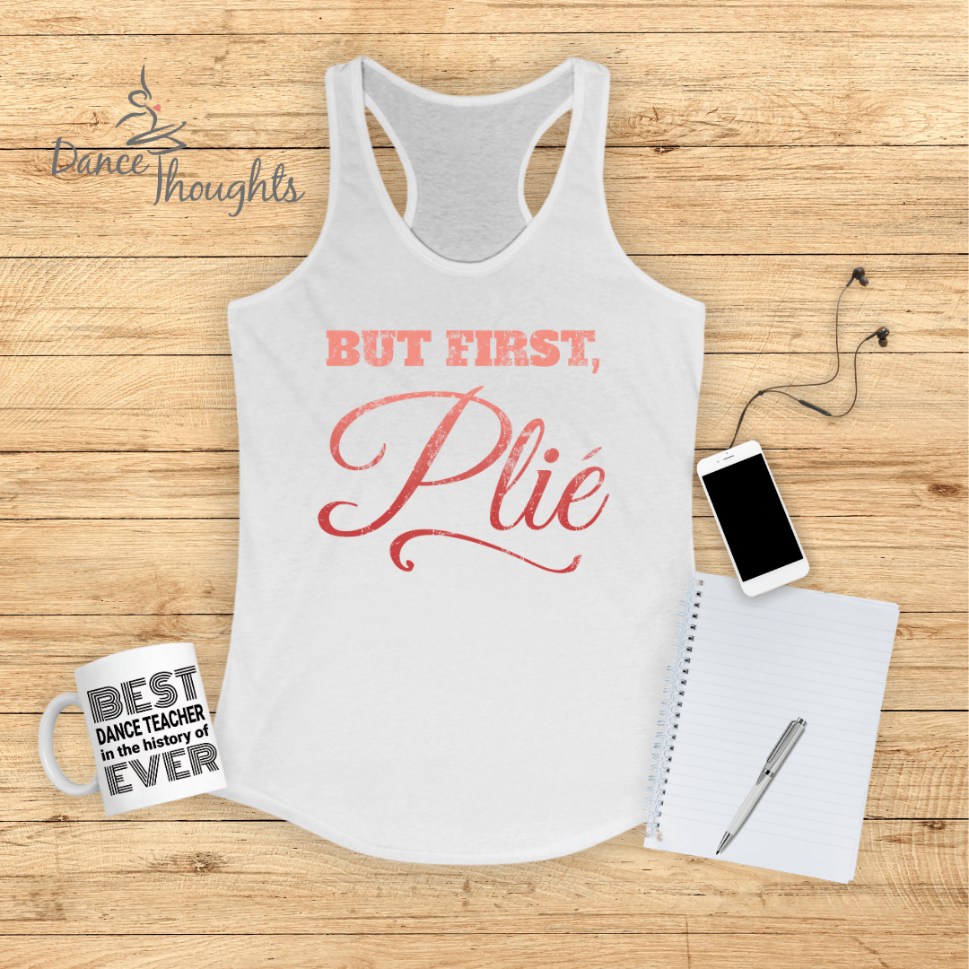 But First, Plie Tank Top-Tank Top-Dance Thoughts