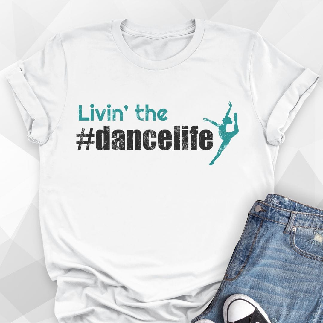 Livin' the #dancelife T-Shirt