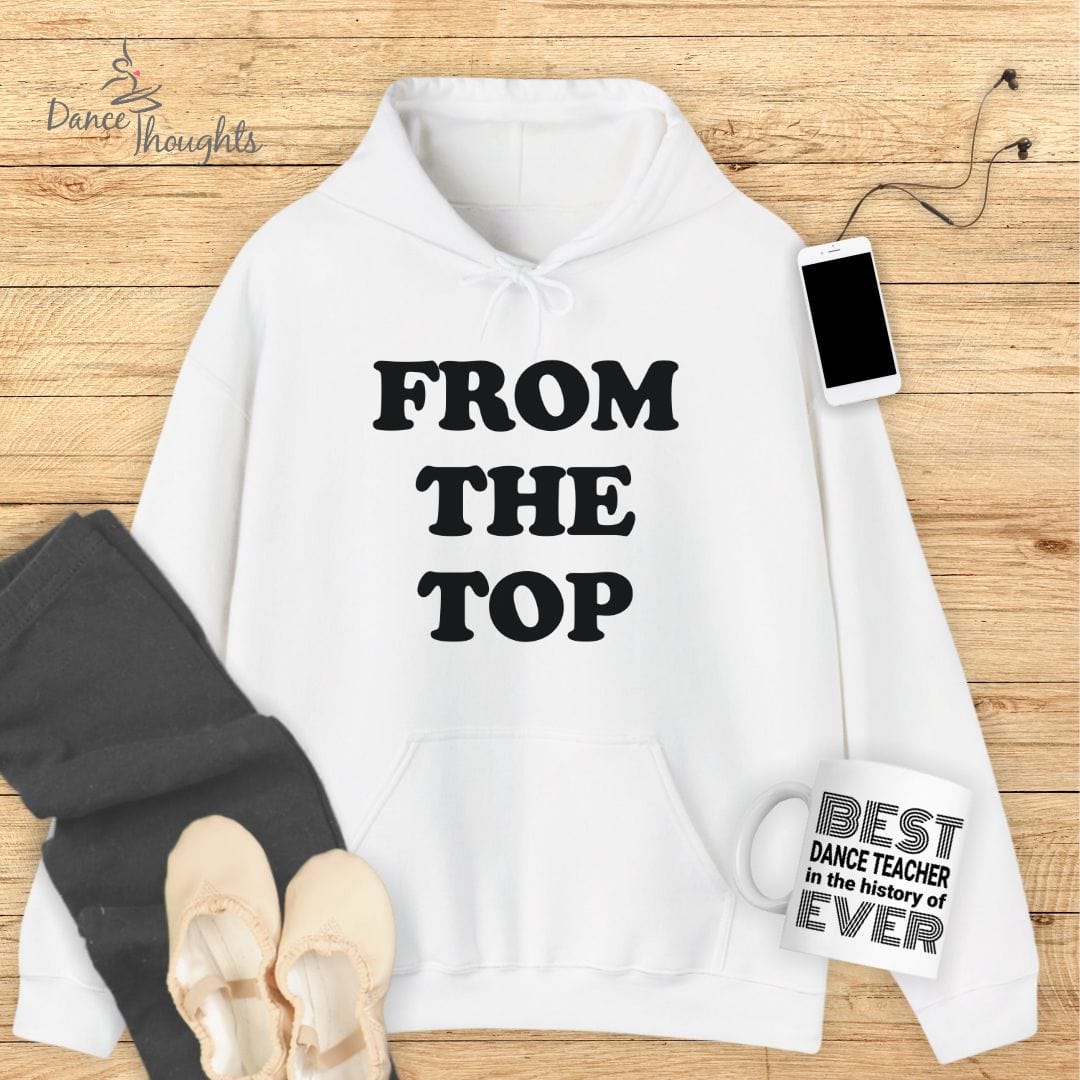 From The Top Hoodie-Hoodie-Dance Thoughts