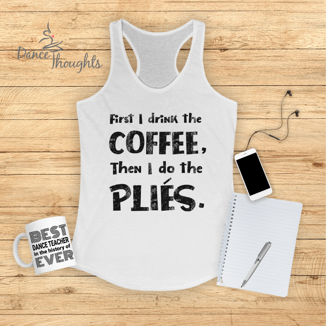 First I Drink The Coffee Tank Top-Tank Top-Dance Thoughts