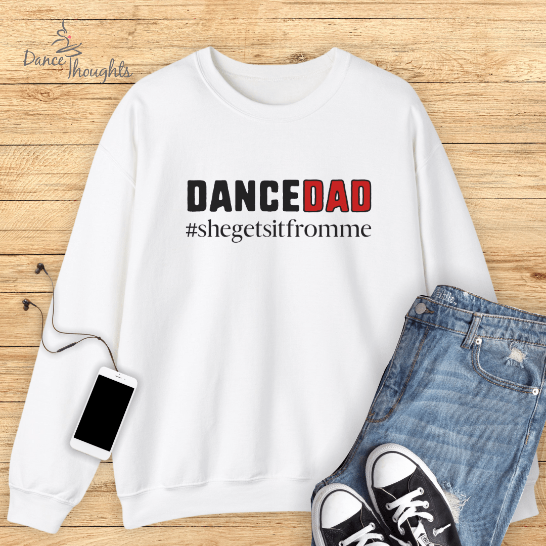 She Gets It From Me Dance Dad Sweatshirt-Sweatshirt-Dance Thoughts