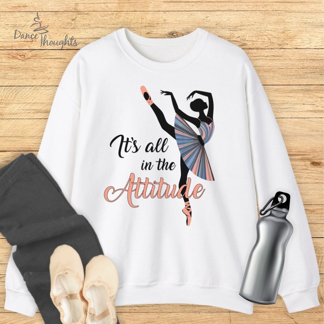 It's All In The Attitude Sweatshirt-Sweatshirt-Dance Thoughts