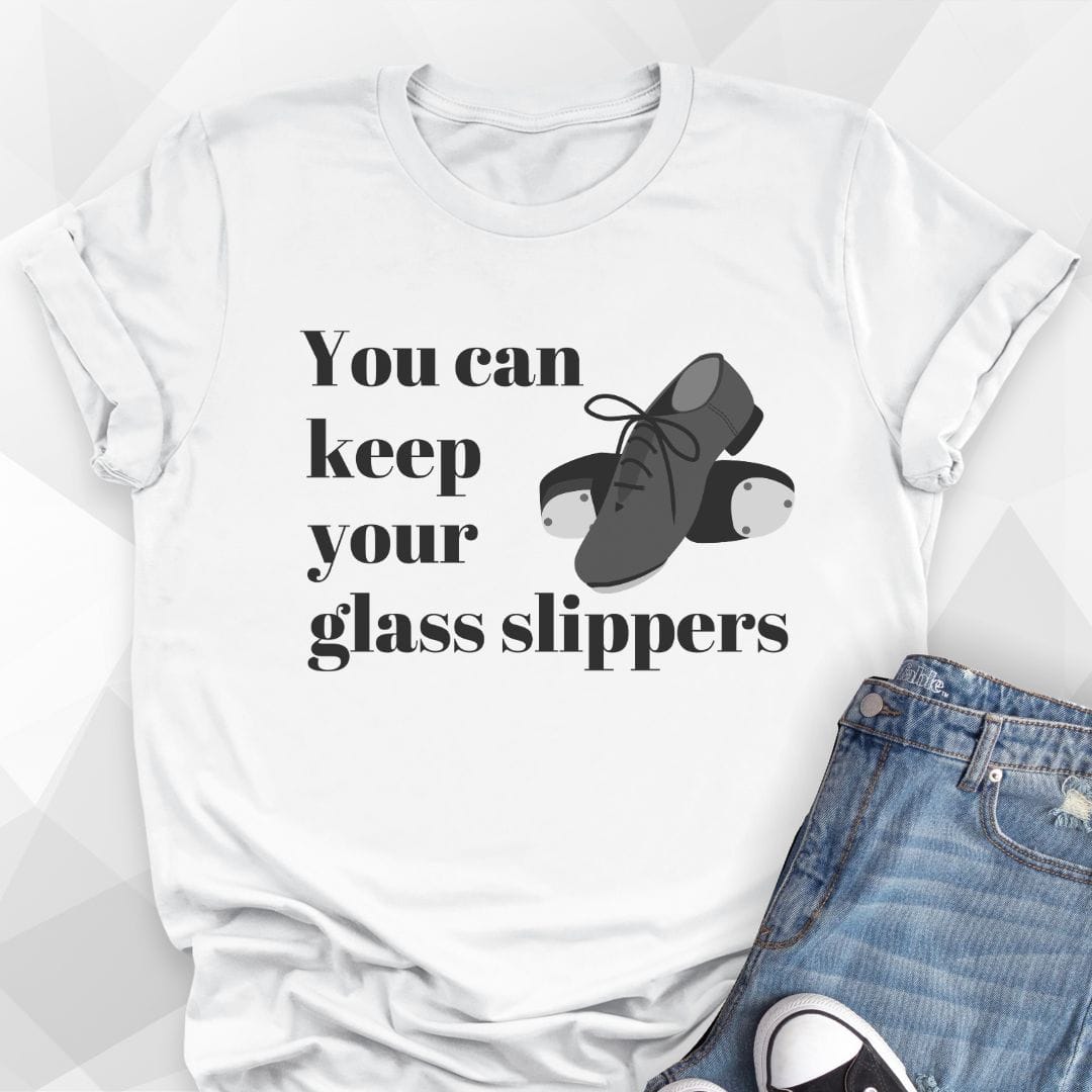 You Can Keep Your Glass Slippers T-Shirt