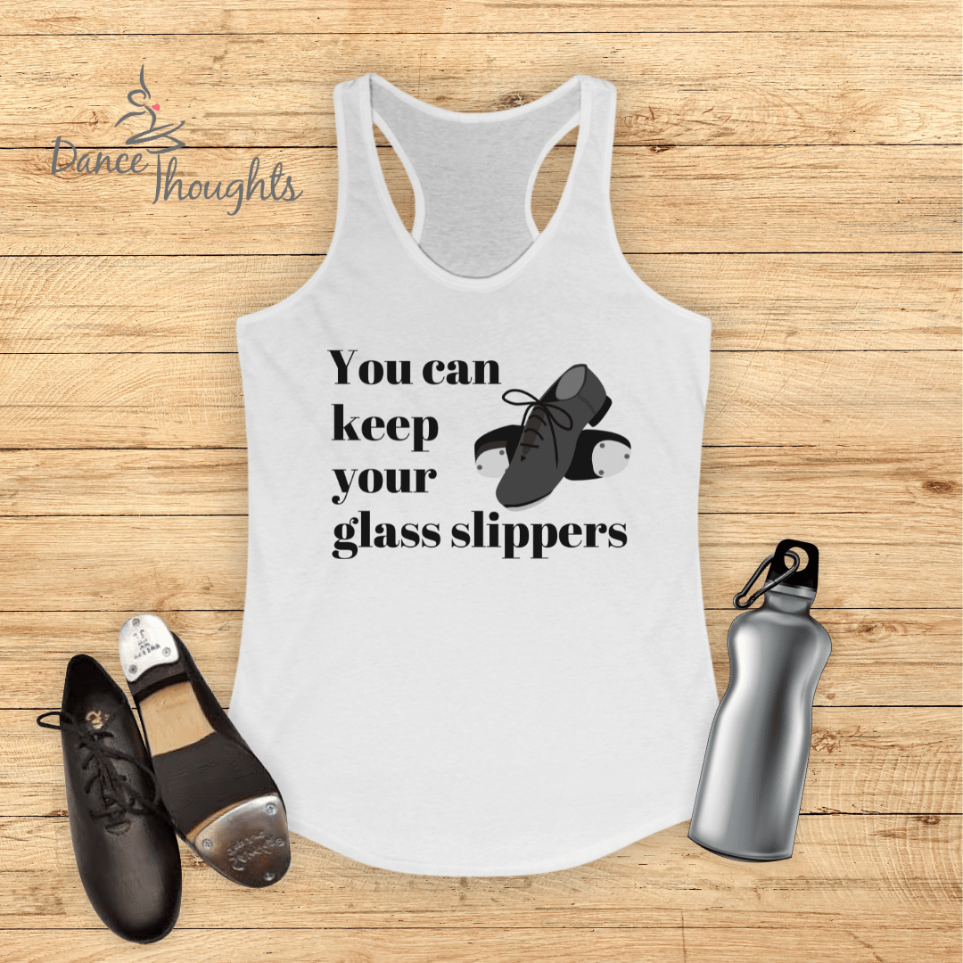 You Can Keep Your Glass Slippers Tank Top-Tank Top-Dance Thoughts