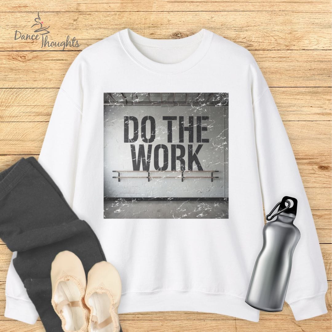 Do The Work Sweatshirt-Sweatshirt-Dance Thoughts