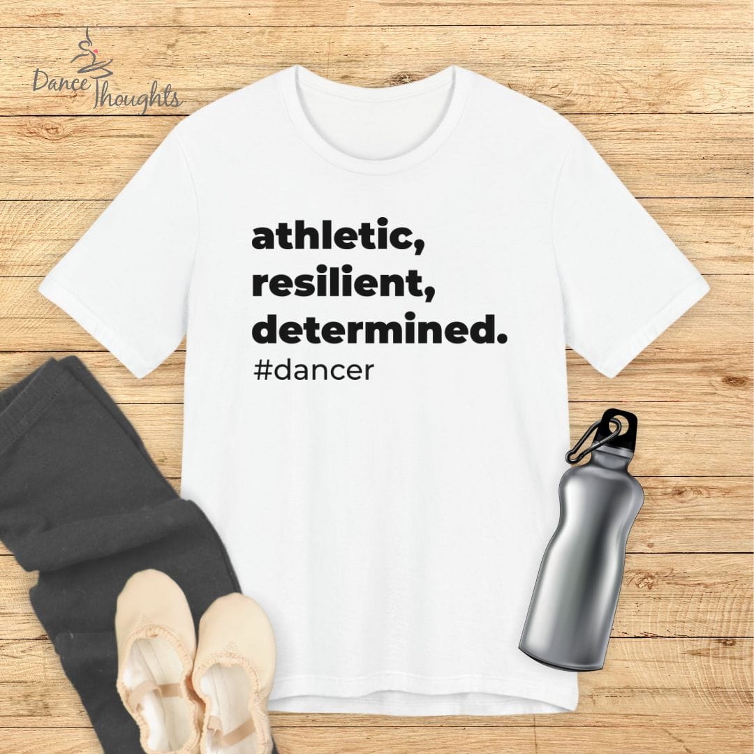 Athletic, Resilient, Determined, Dancer T-Shirt-T-Shirt-Dance Thoughts