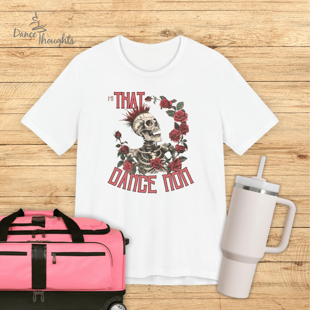 I'm THAT Dance Mom T-shirt-T-Shirt-Dance Thoughts