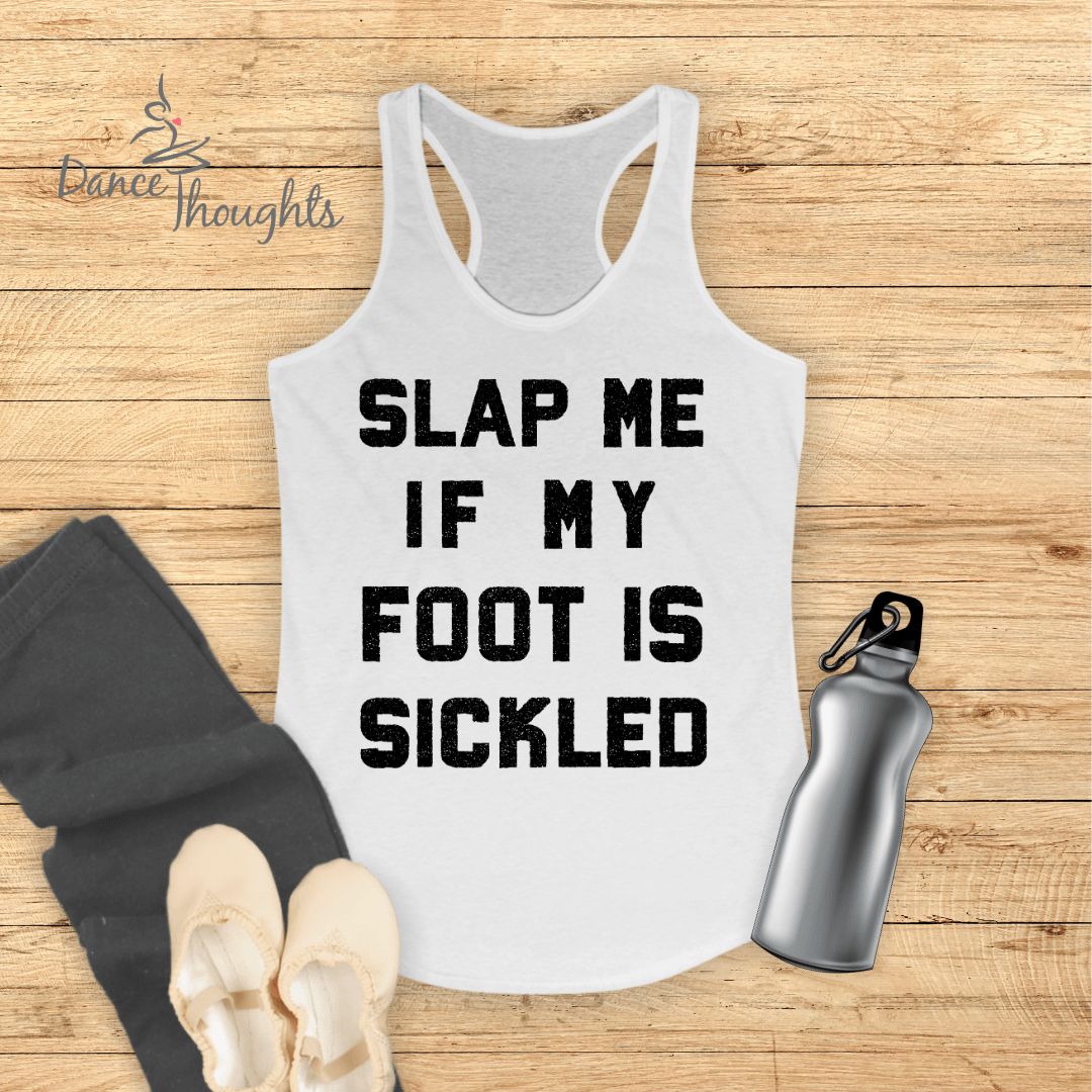 Slap Me If My Foot Is Sickled Tank Top-Tank Top-Dance Thoughts
