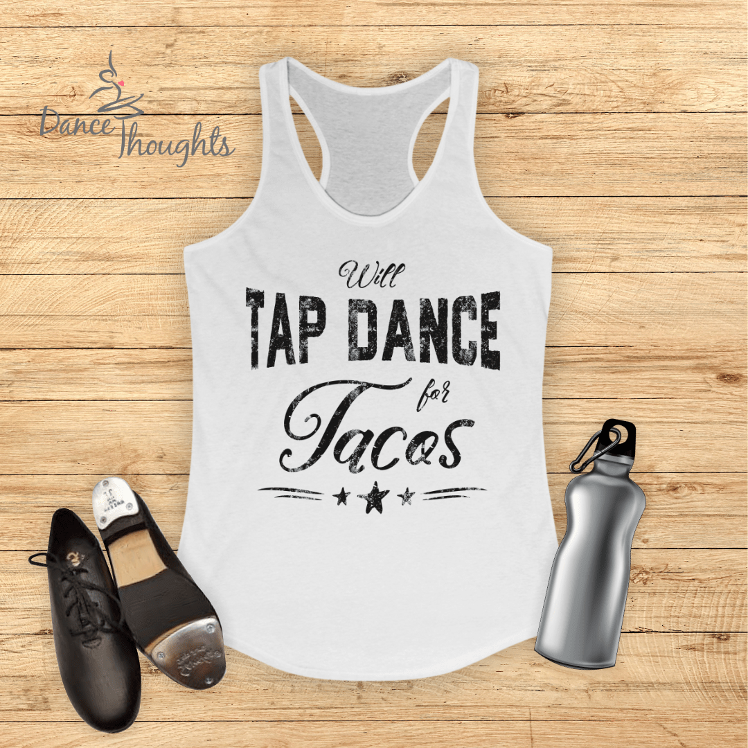 Will Tap Dance For Tacos Tank Top-Tank Top-Dance Thoughts