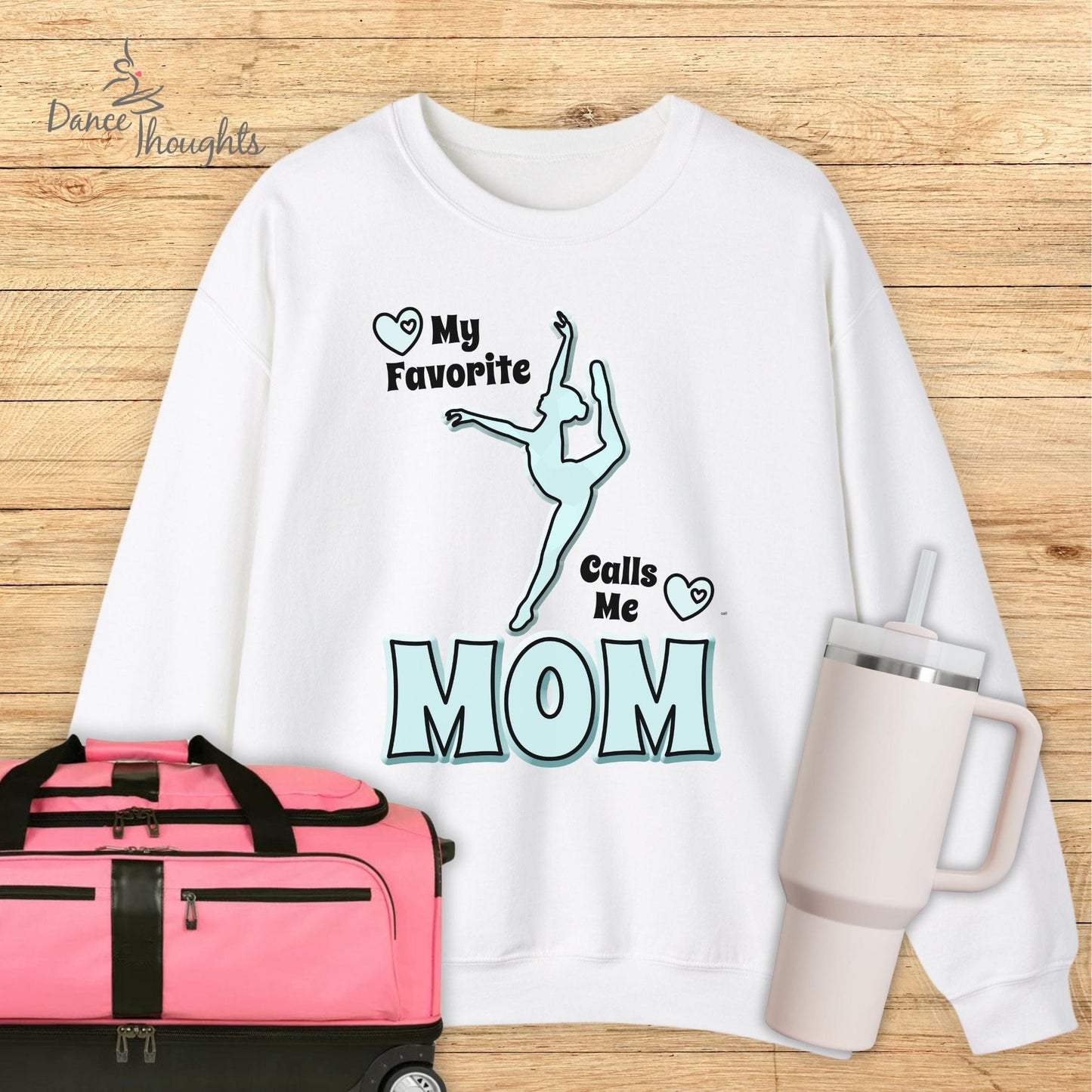 My Favorite Dancer Calls Me Mom Sweatshirt-Sweatshirt-Dance Thoughts