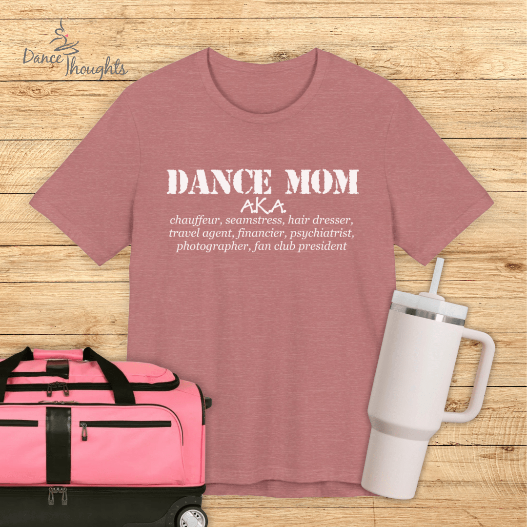Dance Mom AKA Chauffeur T-Shirt-T-Shirt-Dance Thoughts