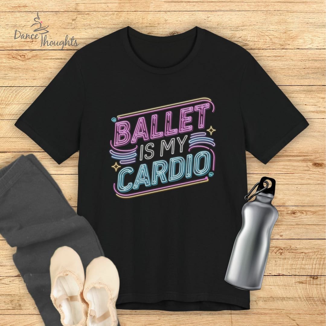 Ballet Is My Cardio T-shirt-T-Shirt-Dance Thoughts