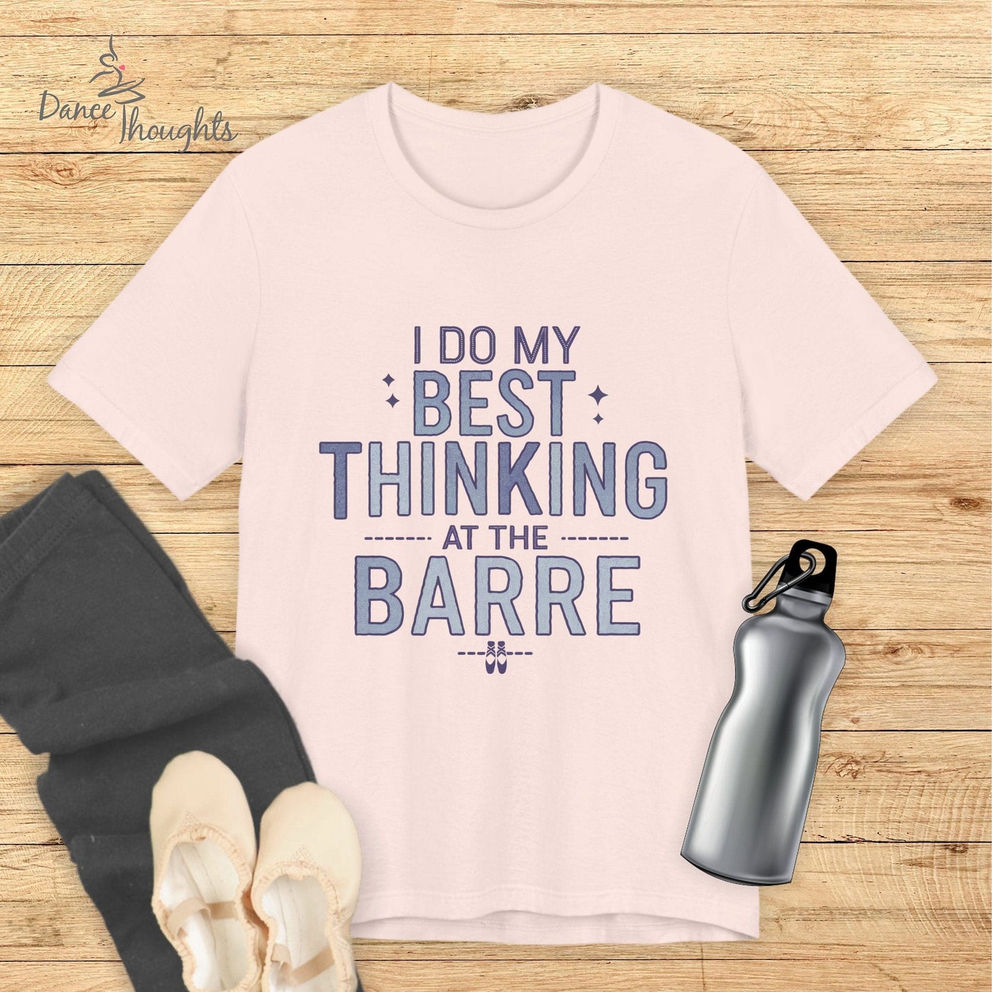 Best Thinking At The Barre T-shirt-T-Shirt-Dance Thoughts