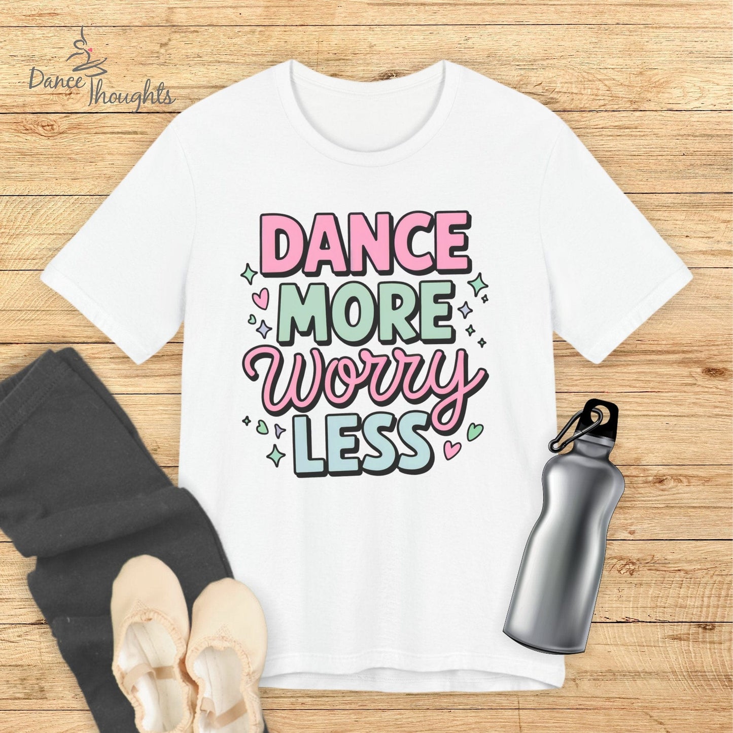 Dance More, Worry Less T-shirt-T-Shirt-Dance Thoughts