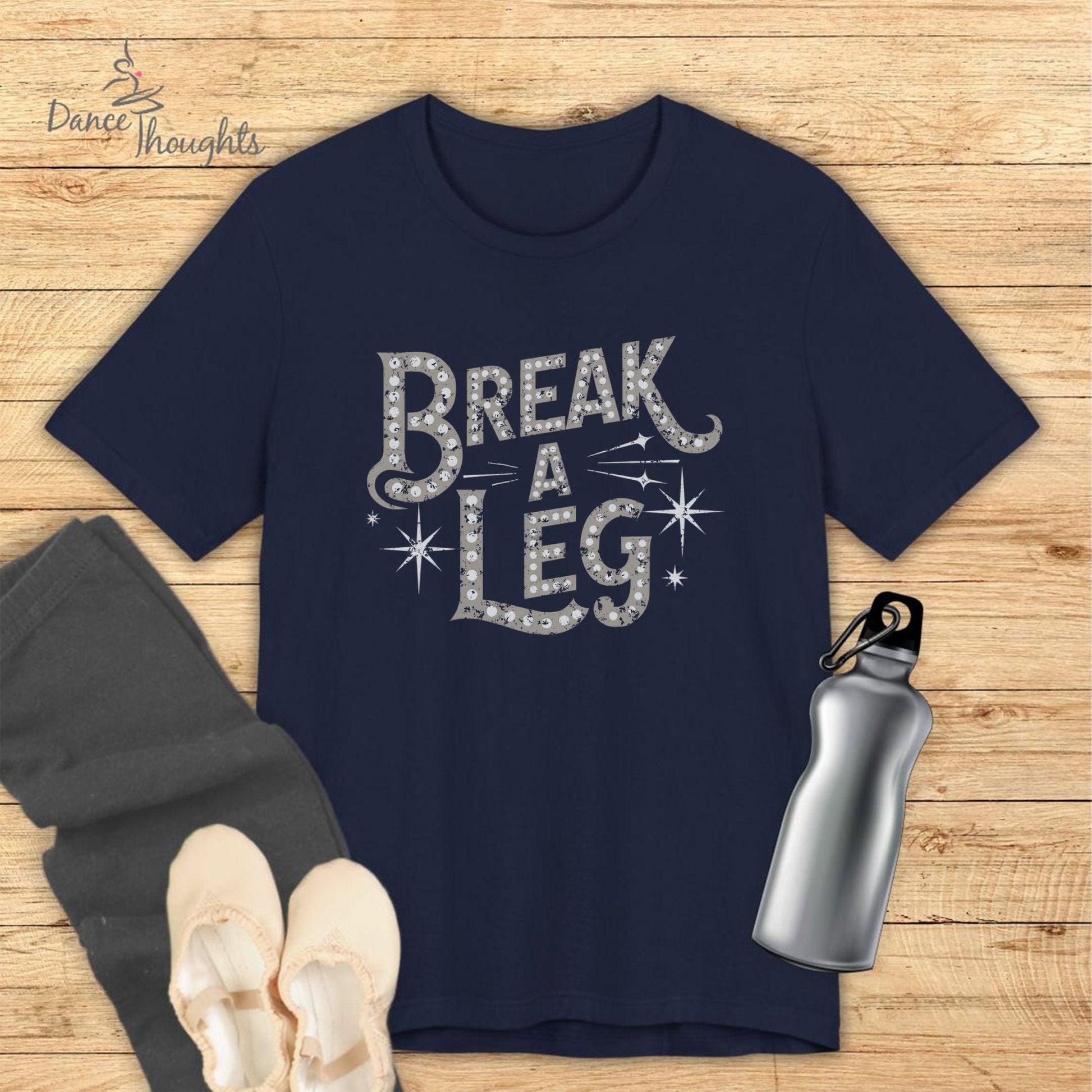 Break A Leg T-shirt-T-Shirt-Dance Thoughts