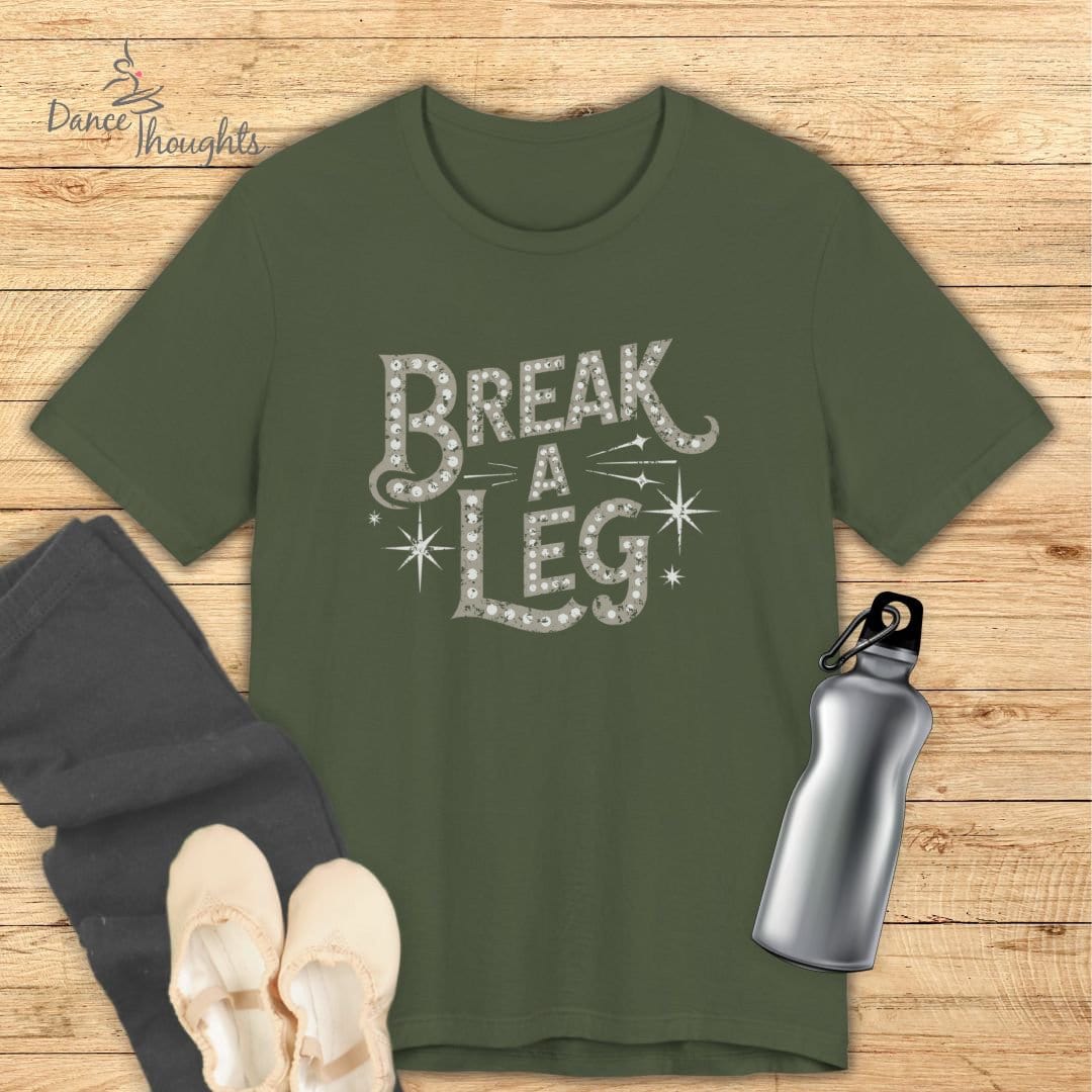 Break A Leg T-shirt-T-Shirt-Dance Thoughts