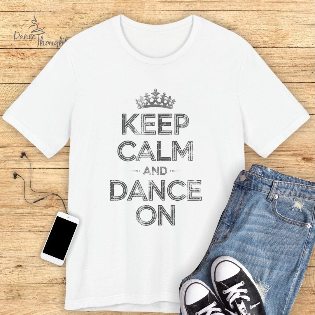Keep Calm and Dance On T-shirt-T-Shirt-Dance Thoughts