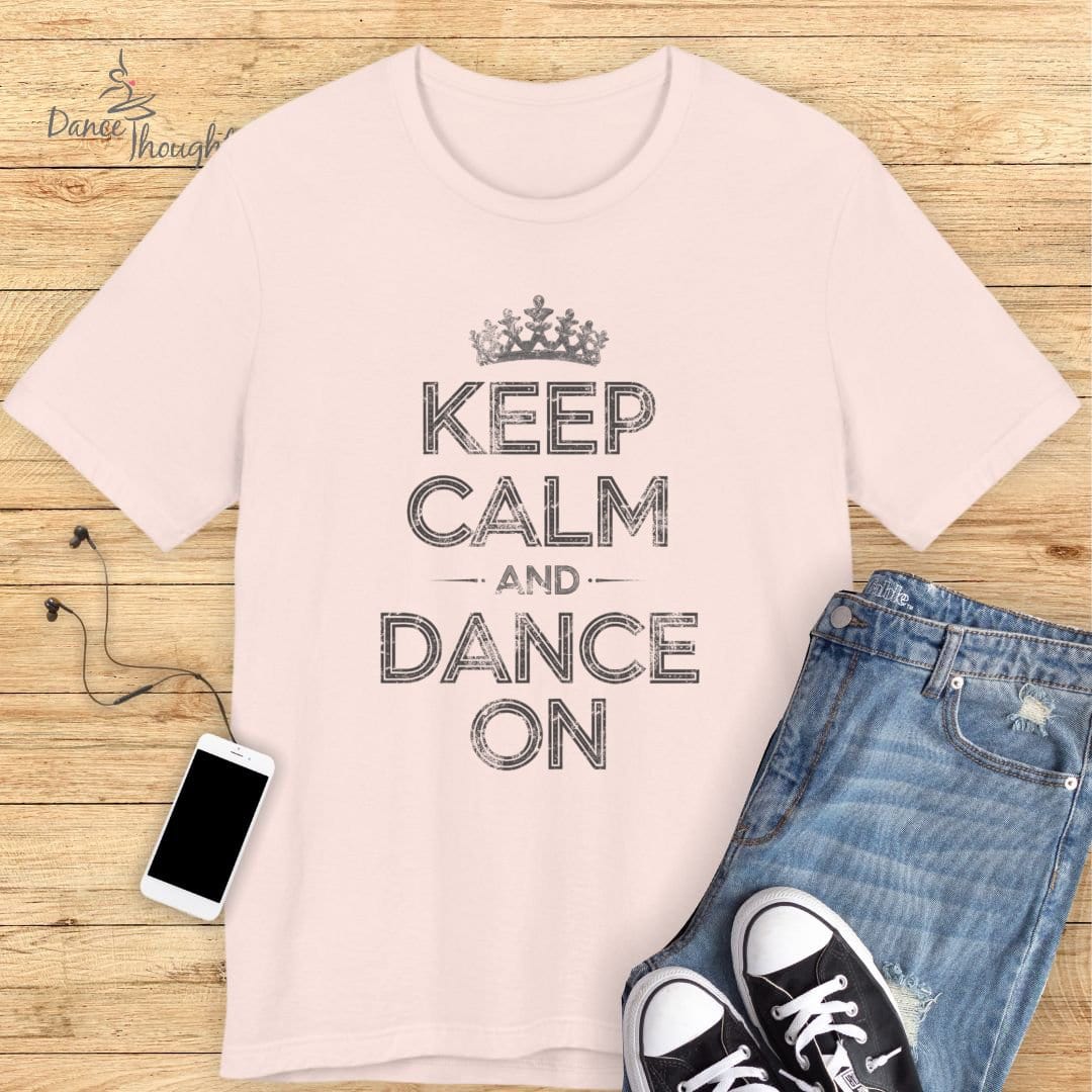Keep Calm and Dance On T-shirt-T-Shirt-Dance Thoughts